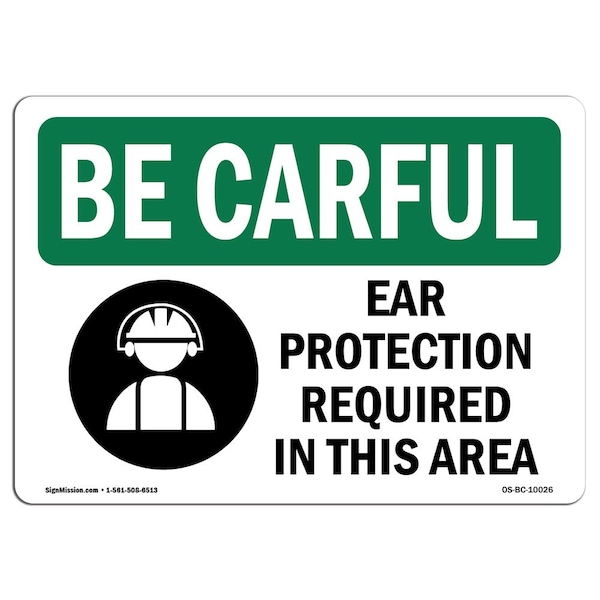 Signmission OSHA CAREFUL Sign, Ear Protection Required In This Area, 14in X 10in Plastic, 14" W, 10" H, Lndscp OS-BC-P-1014-L-10026 - main